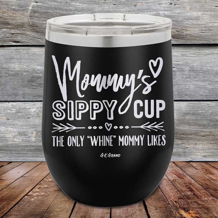 Mommy's Sippy Cup The Only "Whine" Mommy Likes - Powder Coated Etched Tumbler
