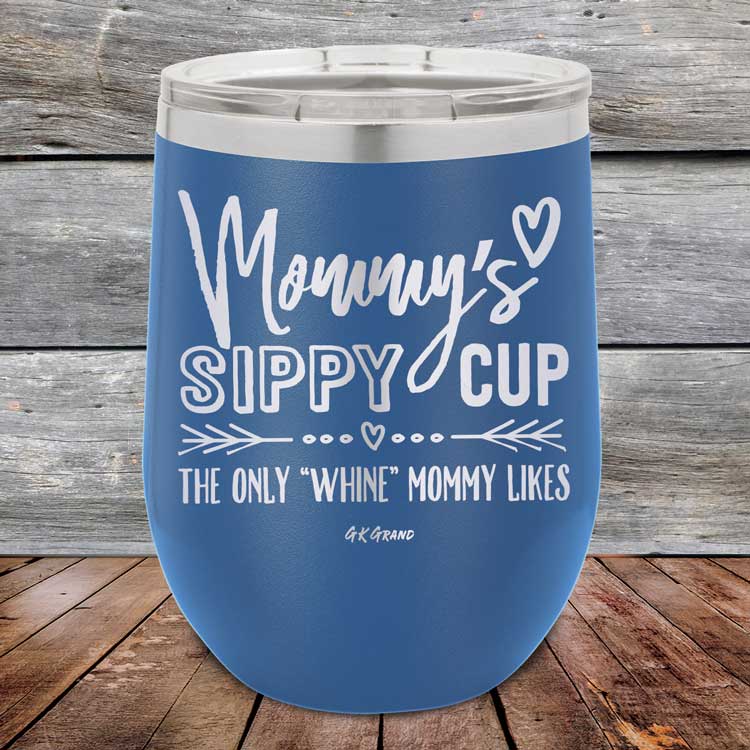Mommy's Sippy Cup The Only "Whine" Mommy Likes - Powder Coated Etched Tumbler