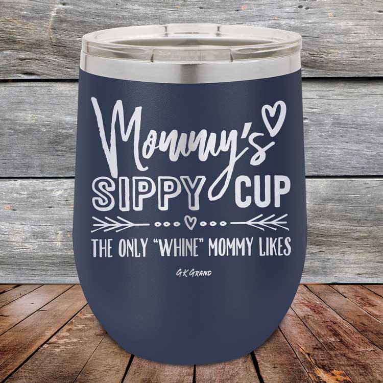 Mommy's Sippy Cup The Only "Whine" Mommy Likes - Powder Coated Etched Tumbler