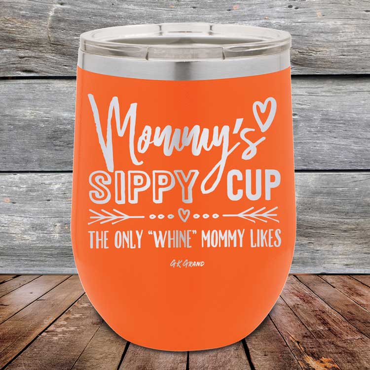 Mommy's Sippy Cup The Only "Whine" Mommy Likes - Powder Coated Etched Tumbler