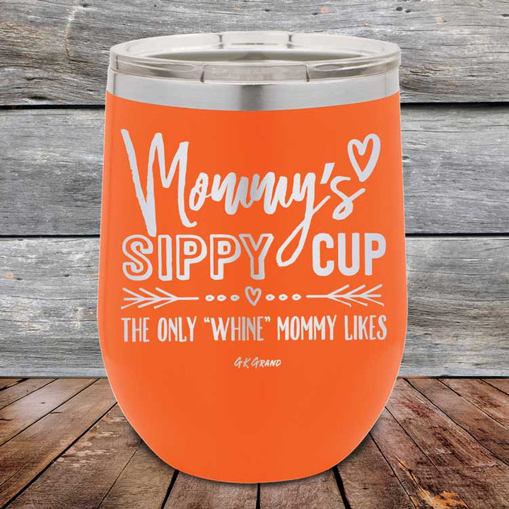Mommy's Sippy Cup The Only "Whine" Mommy Likes - Powder Coated Etched Tumbler