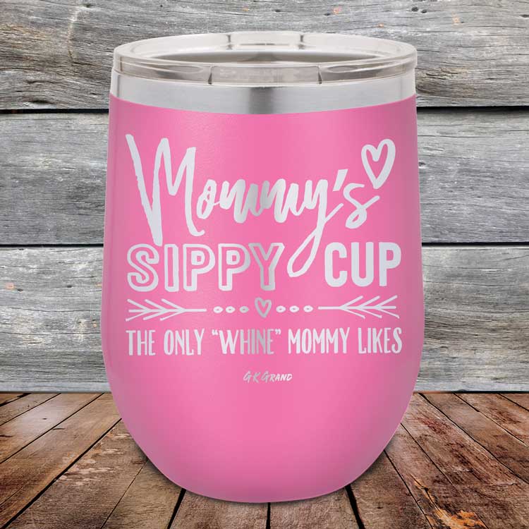 Mommy's Sippy Cup The Only "Whine" Mommy Likes - Powder Coated Etched Tumbler