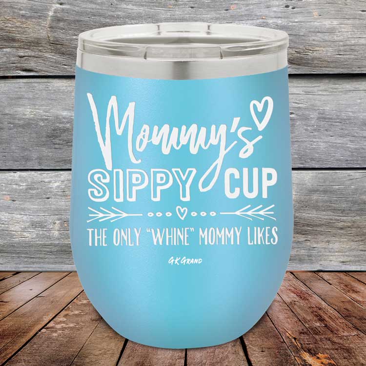 Mommy's Sippy Cup The Only "Whine" Mommy Likes - Powder Coated Etched Tumbler