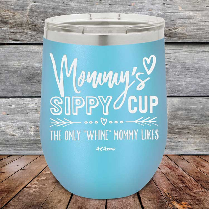 Mommy's Sippy Cup The Only "Whine" Mommy Likes - Powder Coated Etched Tumbler
