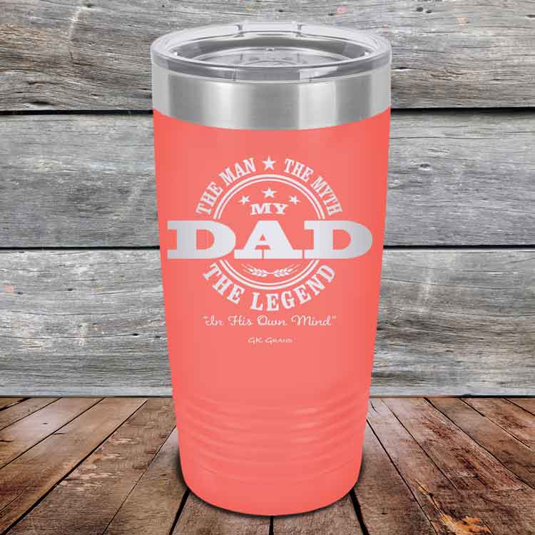 My Dad - The Man The Myth The Legend "In His Own Mind" - Powder Coated Etched Tumbler