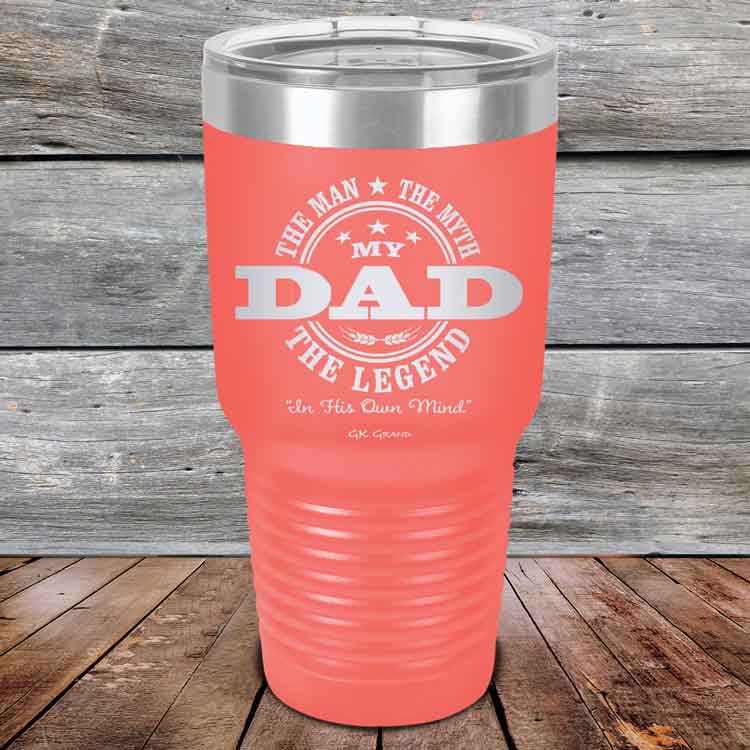 My Dad - The Man The Myth The Legend "In His Own Mind" - Powder Coated Etched Tumbler