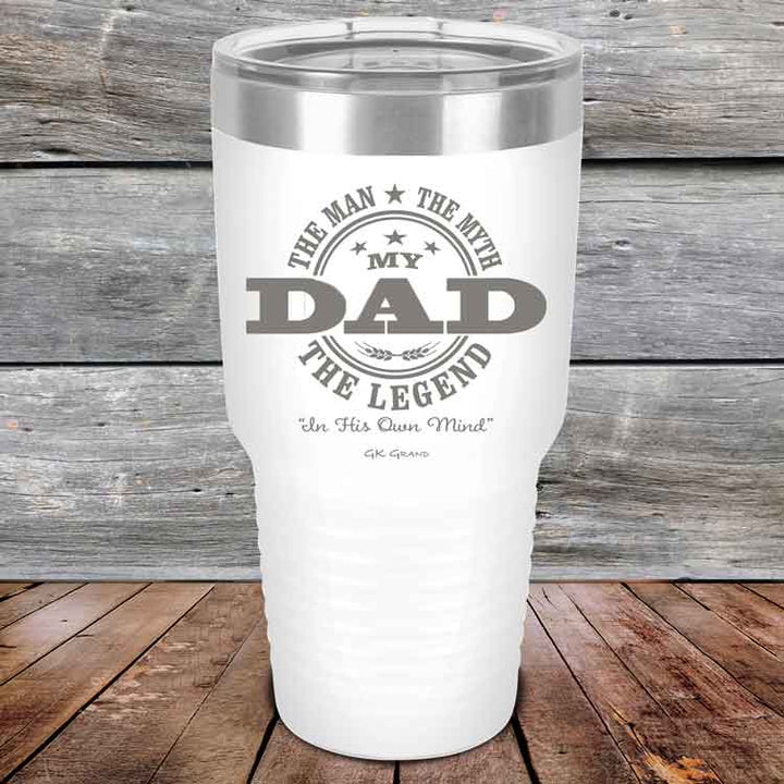 My Dad - The Man The Myth The Legend "In His Own Mind" - Powder Coated Etched Tumbler