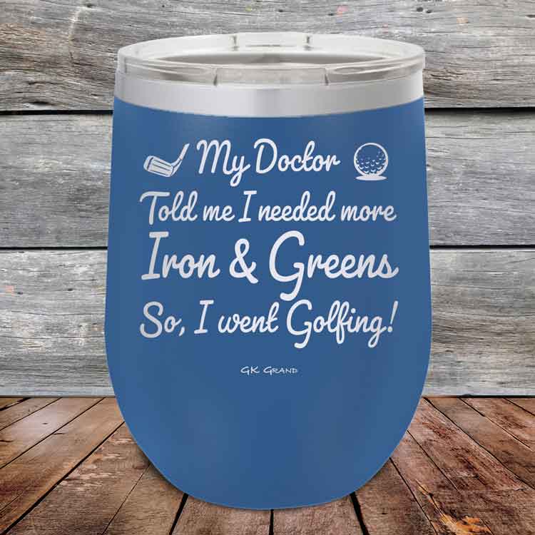 My Doctor Told Me I Needed More Iron & Greens - So I Went Golfing! - Powder Coated Etched Tumbler