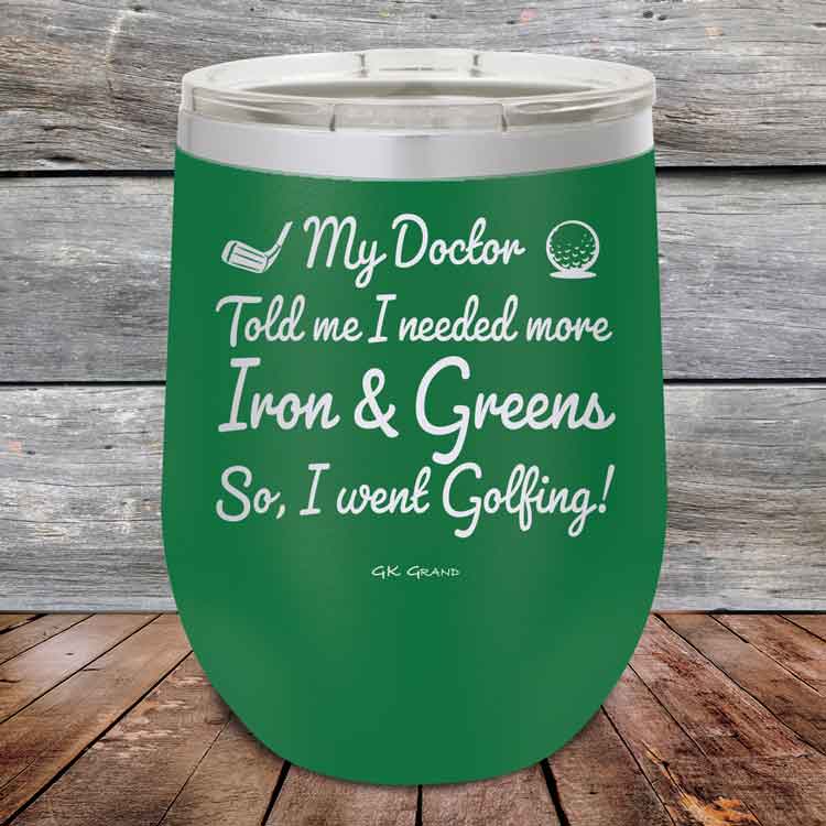My Doctor Told Me I Needed More Iron & Greens - So I Went Golfing! - Powder Coated Etched Tumbler