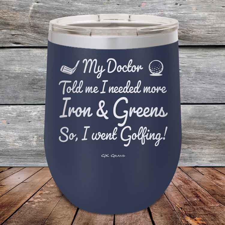 My Doctor Told Me I Needed More Iron & Greens - So I Went Golfing! - Powder Coated Etched Tumbler