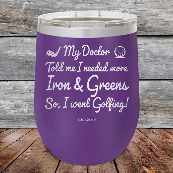 My Doctor Told Me I Needed More Iron & Greens - So I Went Golfing! - Powder Coated Etched Tumbler
