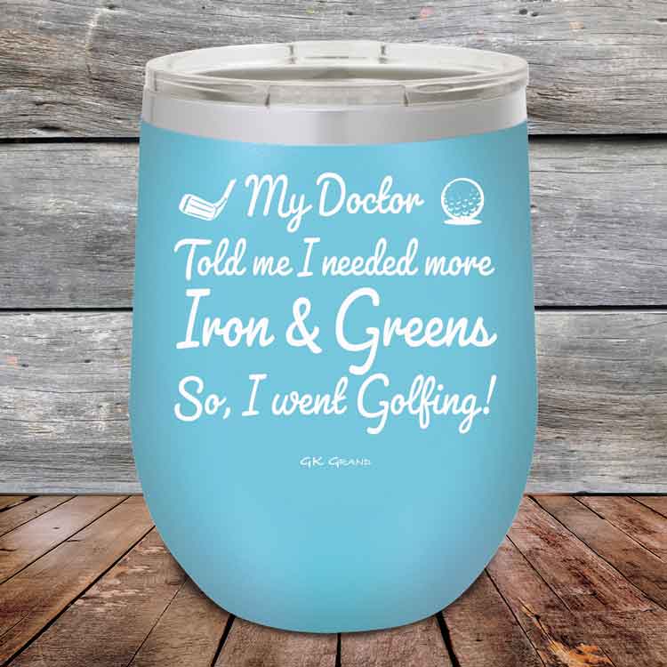 My Doctor Told Me I Needed More Iron & Greens - So I Went Golfing! - Powder Coated Etched Tumbler