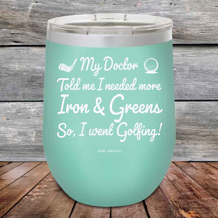 My Doctor Told Me I Needed More Iron & Greens - So I Went Golfing! - Powder Coated Etched Tumbler