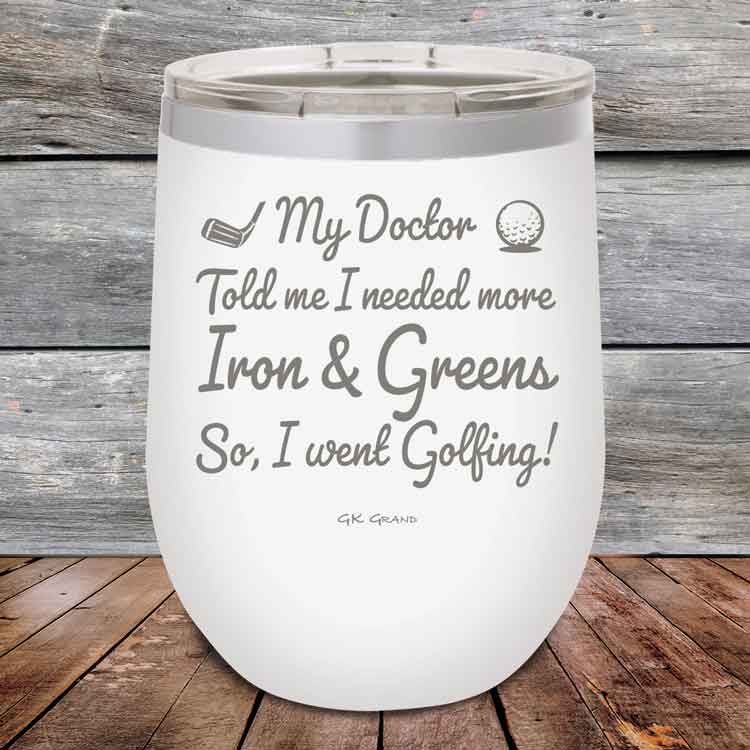 My Doctor Told Me I Needed More Iron & Greens - So I Went Golfing! - Powder Coated Etched Tumbler