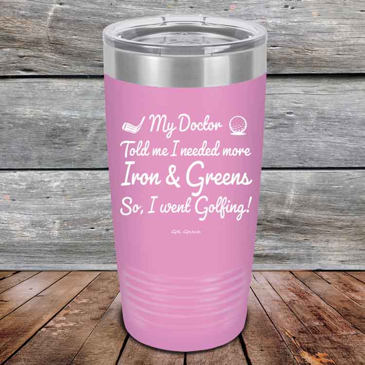 My Doctor Told Me I Needed More Iron & Greens - So I Went Golfing!  - Powder Coated Etched Tumbler