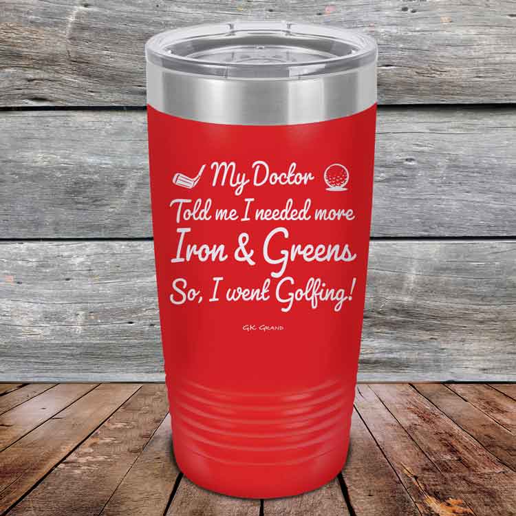 My Doctor Told Me I Needed More Iron & Greens - So I Went Golfing!  - Powder Coated Etched Tumbler