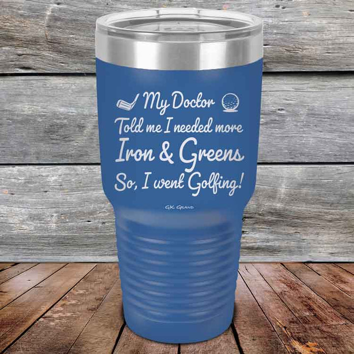 My Doctor Told Me I Needed More Iron & Greens - So I Went Golfing!  - Powder Coated Etched Tumbler