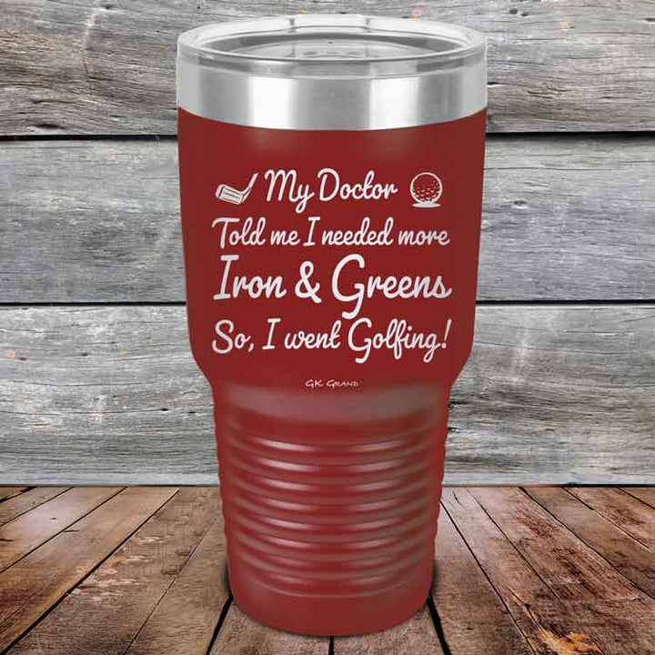 My Doctor Told Me I Needed More Iron & Greens - So I Went Golfing!  - Powder Coated Etched Tumbler