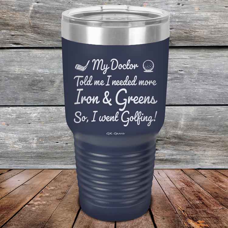 My Doctor Told Me I Needed More Iron & Greens - So I Went Golfing!  - Powder Coated Etched Tumbler