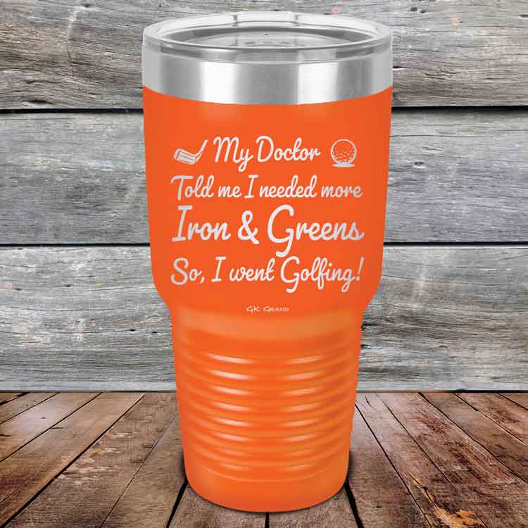 My Doctor Told Me I Needed More Iron & Greens - So I Went Golfing!  - Powder Coated Etched Tumbler