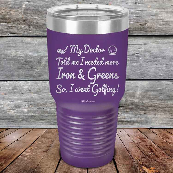 My Doctor Told Me I Needed More Iron & Greens - So I Went Golfing!  - Powder Coated Etched Tumbler