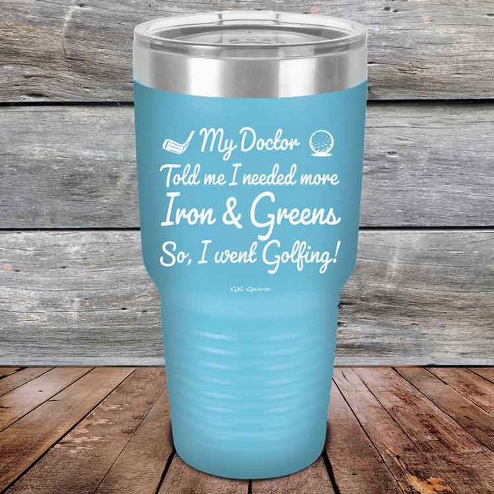 My Doctor Told Me I Needed More Iron & Greens - So I Went Golfing!  - Powder Coated Etched Tumbler