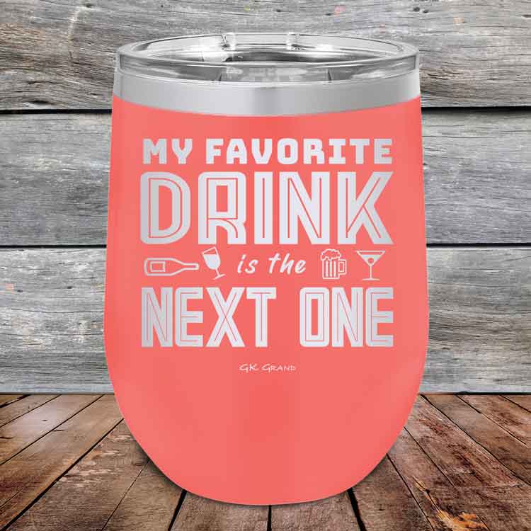 My Favorite Drink is the Next One - Powder Coated Etched Tumbler