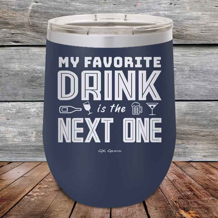 My Favorite Drink is the Next One - Powder Coated Etched Tumbler