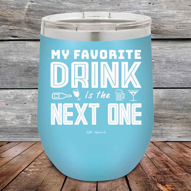 My Favorite Drink is the Next One - Powder Coated Etched Tumbler