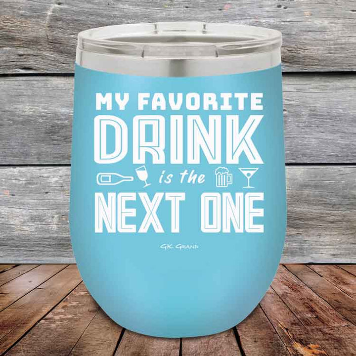 My Favorite Drink is the Next One - Powder Coated Etched Tumbler