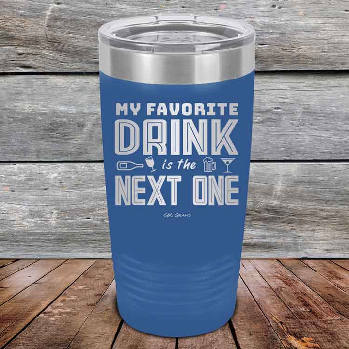 My Favorite Drink is the Next One - Powder Coated Etched Tumbler