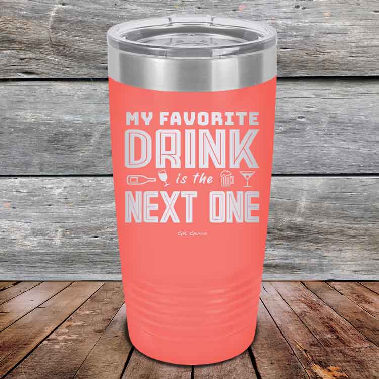 My Favorite Drink is the Next One - Powder Coated Etched Tumbler