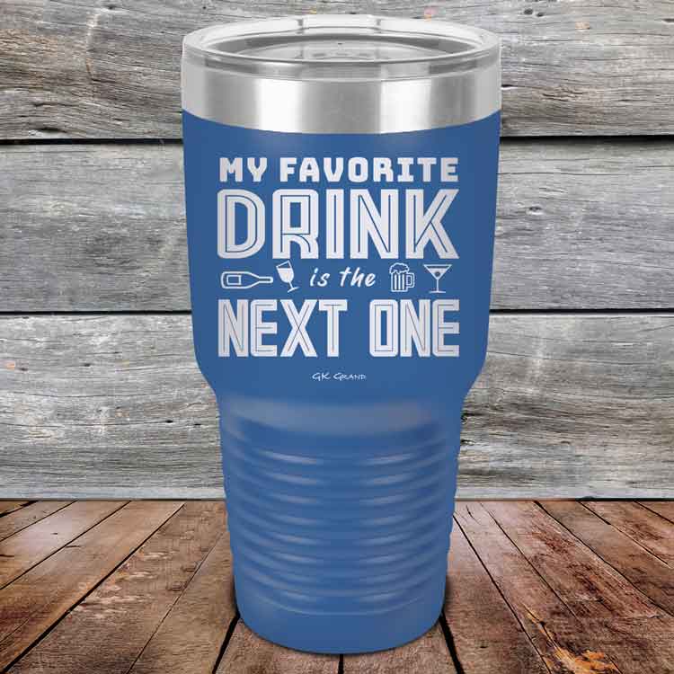 My Favorite Drink is the Next One - Powder Coated Etched Tumbler