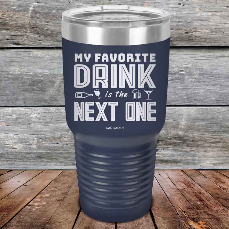 My Favorite Drink is the Next One - Powder Coated Etched Tumbler