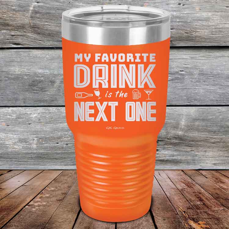 My Favorite Drink is the Next One - Powder Coated Etched Tumbler