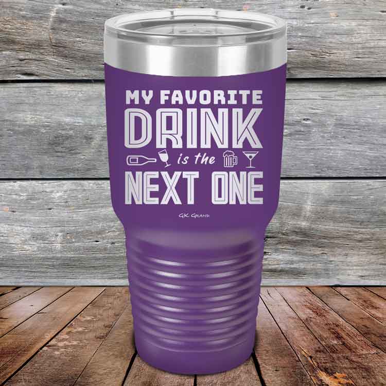 My Favorite Drink is the Next One - Powder Coated Etched Tumbler