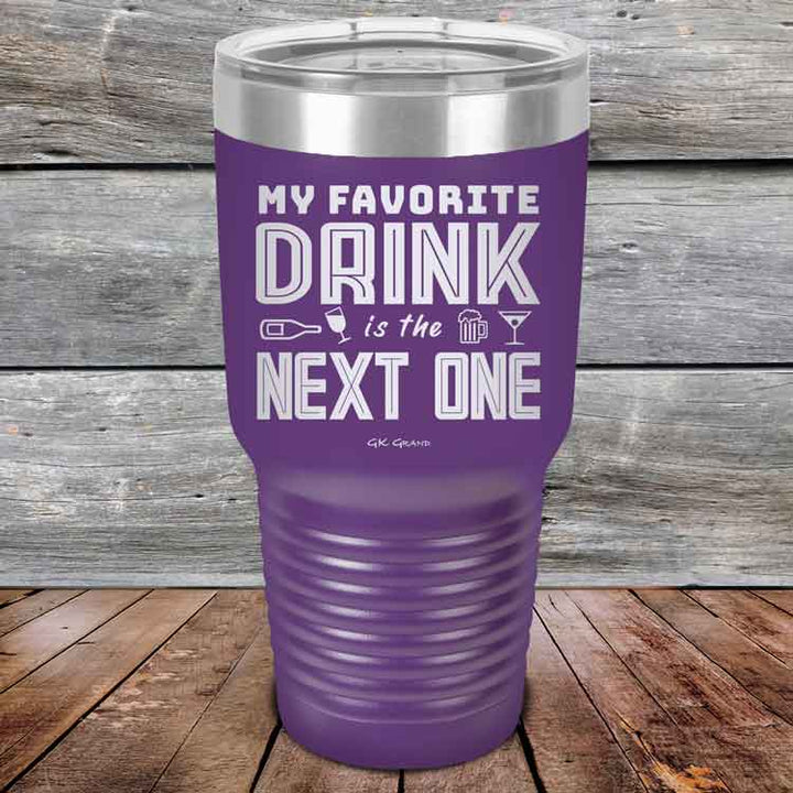 My Favorite Drink is the Next One - Powder Coated Etched Tumbler