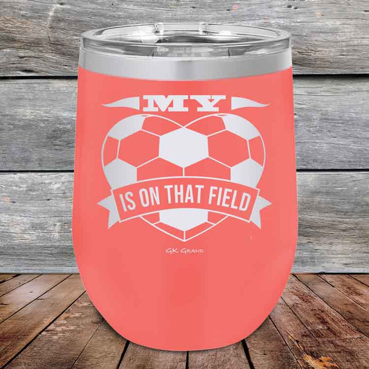 My Heart is on that field - Soccer Mom Dad - Powder Coated Etched Tumbler
