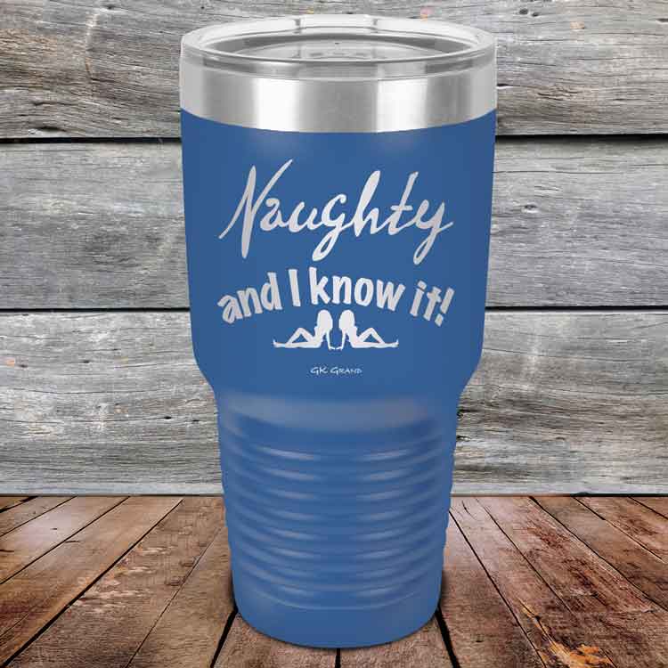 Naughty and I know it!  - 20 oz & 30 oz Powder Coated Etched Tumbler