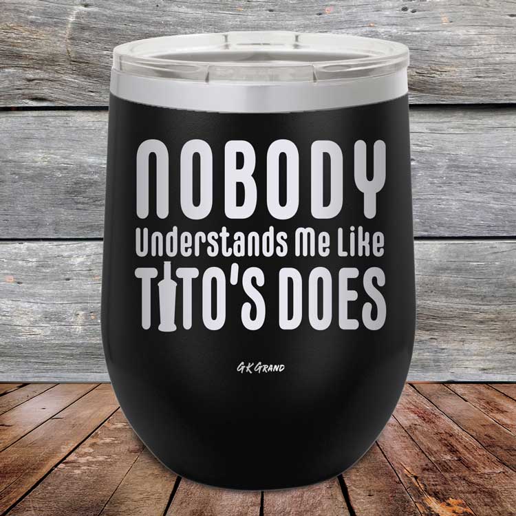 Nobody Understands Me Like Tito's Does - Powder Coated Etched Tumbler