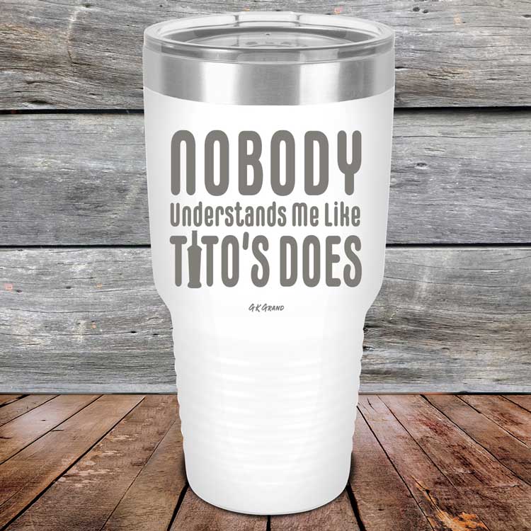 Nobody Understands Me Like Tito's Does - Powder Coated Etched Tumbler