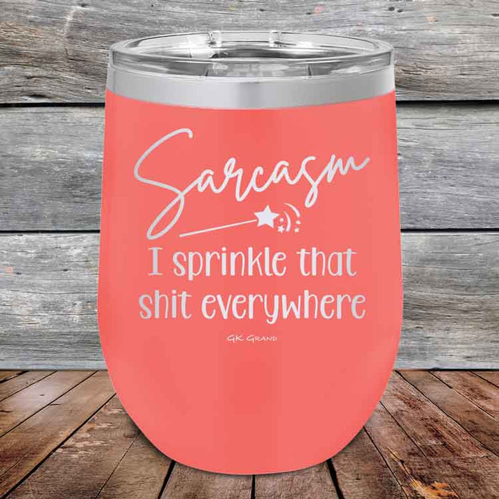 Sarcasm I sprinkle that shit everywhere - Powder Coated Etched Tumbler