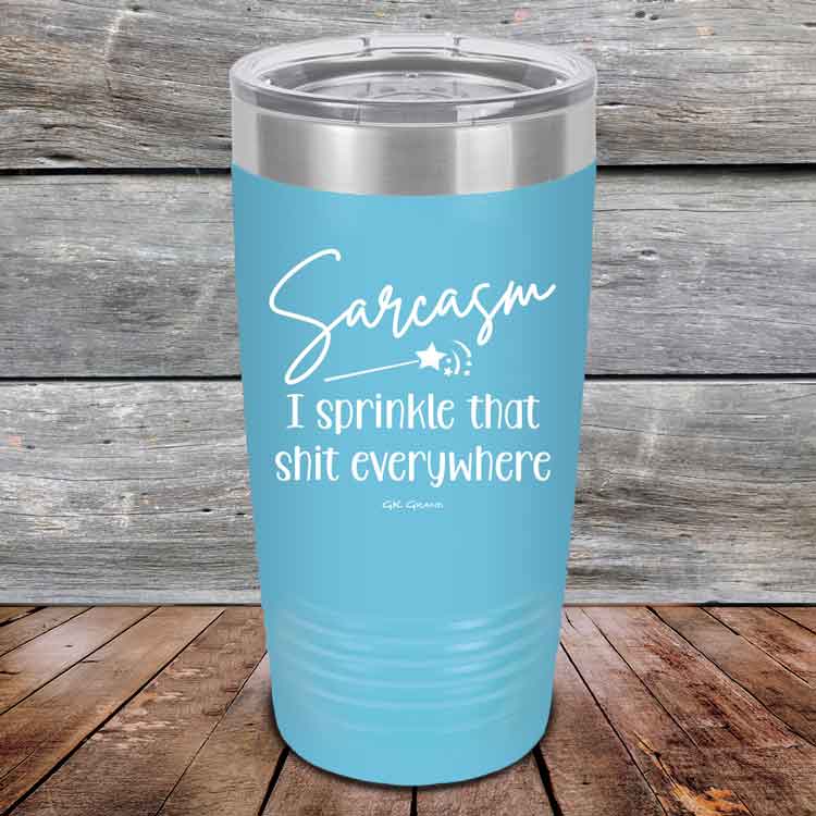 Sarcasm I sprinkle that shit everywhere - Powder Coated Etched Tumbler