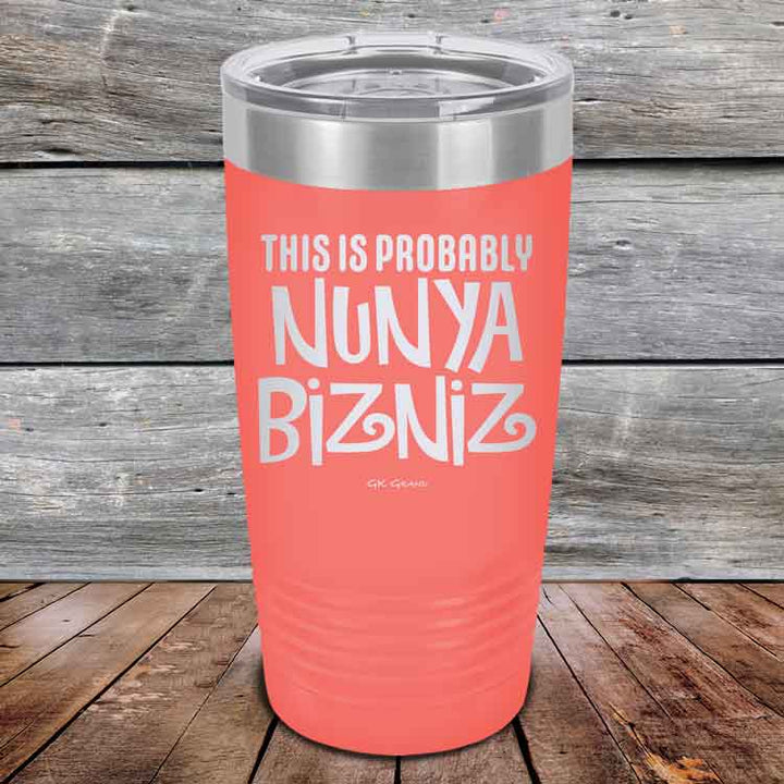 THIS IS PROBABLY NUNYA BIZNIZ - Powder Coated Etched Tumbler