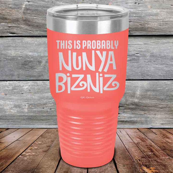 THIS IS PROBABLY NUNYA BIZNIZ - Powder Coated Etched Tumbler