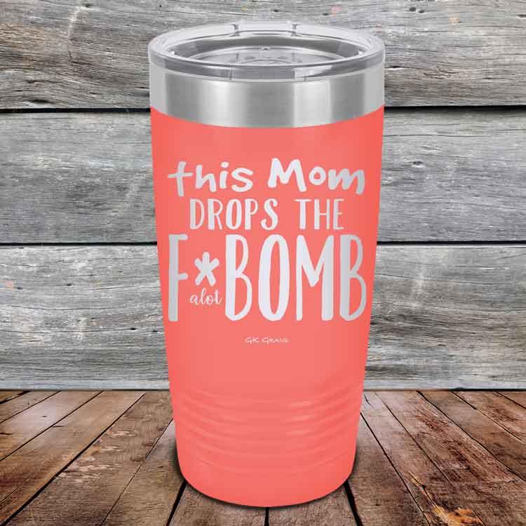 This Mom Drops The F-Bomb Alot - Powder Coated Etched Tumbler - GK GRAND GIFTS