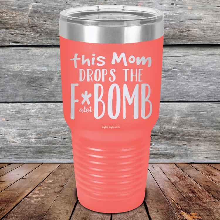 This Mom Drops The F-Bomb Alot - Powder Coated Etched Tumbler - GK GRAND GIFTS