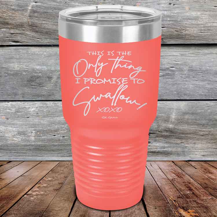 This is the Only Thing I Promise to Swallow! - Powder Coated Etched Tumbler