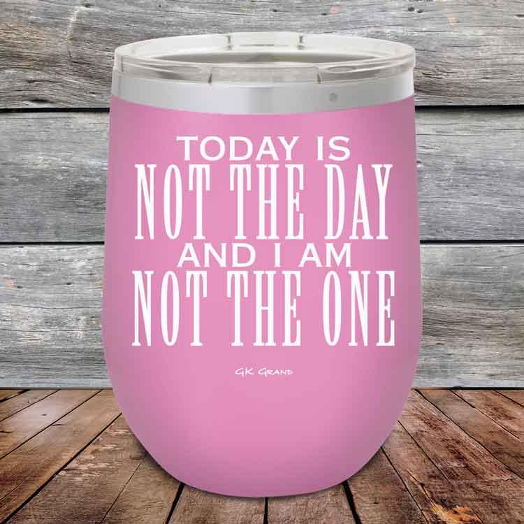 Today Is Not The Day and I Am Not The One - Powder Coated Etched Tumbler - GK GRAND GIFTS