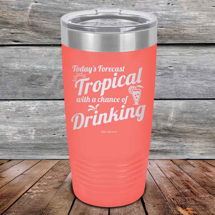 Todays Forecast Tropical with a chance of Drinking - Powder Coated Etched Tumbler